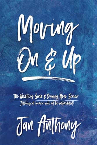 Moving On & Up (The Whistling Girls and Crowing Hens Series)