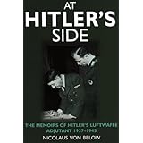 At Hitler's Side: The Memoirs of Hitler's Luftwaffe Adjutant
