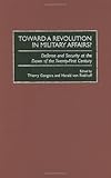 Toward a Revolution in Military Affairs?: Defense and Security at the Dawn of the Twenty-First Centu by 