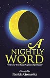A Nightly Word: For Those Who Seek Pragmatic Spirituality by Patricia Gomavitz