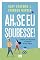 Livro Ah, se eu soubesse!: Coisas que aprendi só depois de ter filhos
