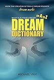 DreamMoods.com: What's In Your Dream? - An A to Z Dream Dictionary by Michael Vigo