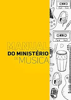 Livro Manual do Ministério de Música: Princípios teológicos reformados para uma metodologia musical cúltica