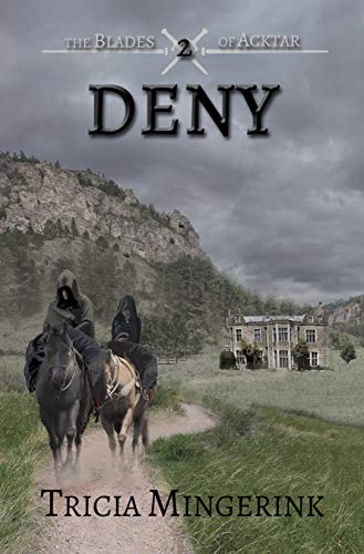 Deny (The Blades of Acktar Book 2) by Tricia Mingerink