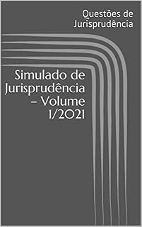 Livro Simulado de Jurisprudência – Volume 1/2021 (Simulado de Questões de Jurisprudência)