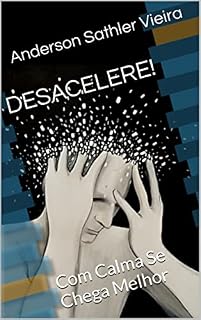 Livro DESACELERE! : Com Calma Se Chega Melhor