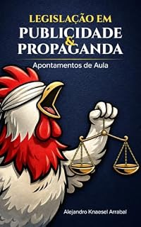 Livro Legislação em Publicidade e Propaganda: Apontamentos de Aula