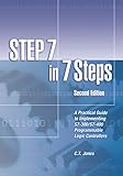 STEP 7 in 7 Steps: A Practical Guide to Implementing S7-300/S7-400 Programmable Logic Controllers