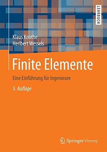 Finite Elemente: Eine Einführung für Ingenieure (German Edition)