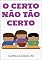 Livro O Certo Não Tão Certo