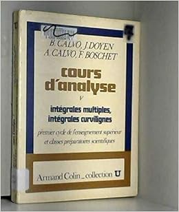 Cours D Analyse T5 Integrales Multiples Integralecurvilignes U Mathematique Amazon Es Calvo Bernard Libros En Idiomas Extranjeros