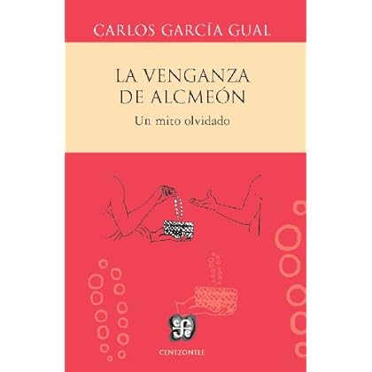 La venganza de Alcmeón. Un mito olvidado (Centzontle) La venganza de Alcmeón. Un mito olvidado (Centzontle)