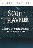 Soul Traveler: A Guide to Out-of-Body Experiences and the Wonders Beyond by 
