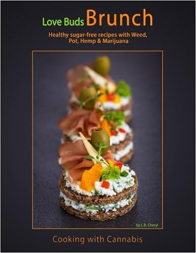 Love Buds Brunch Healthy Sugar Free Recipes With Weed Pot Hemp Marijuana Cooking With Cannabis Volume 8 Cheryl L B 9781535032483 Amazon Com Books