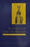 In Search of God the Mother: The Cult of Anatolian Cybele by Lynn E. Roller