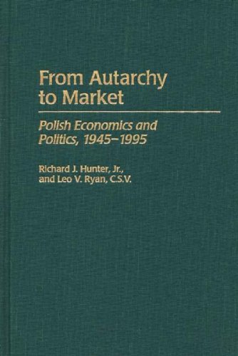 From Autarchy to Market: Polish Economics and Politics, 1945-1995 (384)