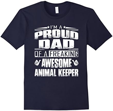 Mens Proud Dad Of A Freaking Awesome Animal Keeper T Shirt 3XL Navy