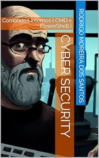 Livro Cyber Security: Comandos Internos ( CMD x PowerShell )