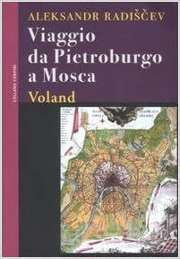 Aleksandr Radiscev - Viaggio da Pietroburgo a Mosca (2009)