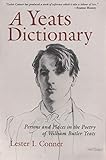 A Yeats Dictionary: Persons and Places in the Poetry of W. B. Yeats (Irish Studies) by 