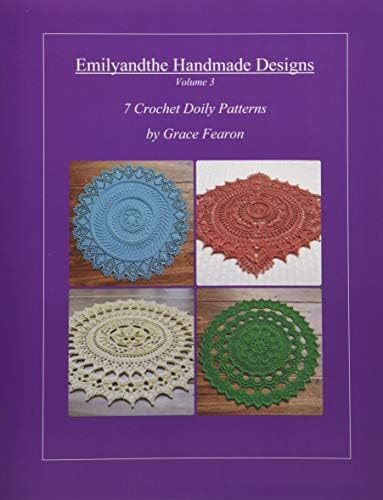 Emilyandthe Handmade Designs, Volume 3: 7 Crochet Doily Designs by Grace Fearon