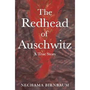 The Redhead of Auschwitz: A True Story (Holocaust Survivor True Stories)