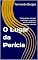 Livro O Lugar da Perícia: Como pensar, escrever e delimitar o papel do perito judicial sem ultrapassar a técnica