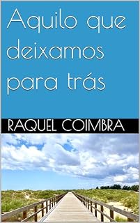Livro Aquilo que deixamos para trás: Reflexões, memórias e histórias