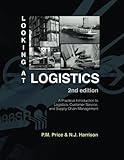Looking at Logistics: A Practical Introduction to Logistics, Customer Service, and Supply Chain Management