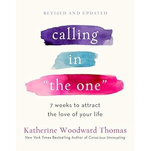 Calling in “The One” Revised and Expanded: 7 Weeks to Attract the Love of Your Life