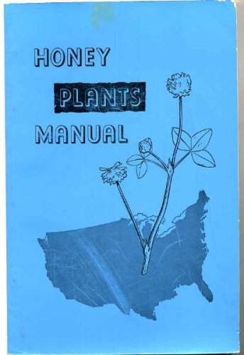 Honey plants manual: A practical field handbook for indentifying honey flora