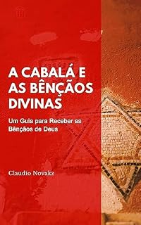 Livro A Cabalá e as Bênçãos Divinas: Um guia para receber as bênçãos de Deus