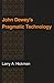 John Dewey's Pragmatic Technology (Philosophy of Technology)