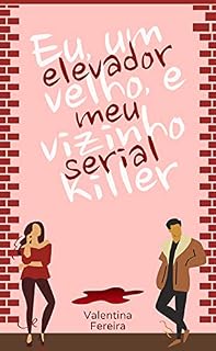 Livro Eu, um elevador velho e o meu vizinho serial killer