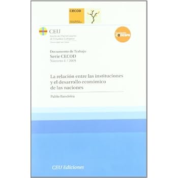 La relación entre las instituciones y el desarrollo económico de las naciones (Documentos de trabajo. Serie CECOD) La relación entre las instituciones y el desarrollo económico de las naciones (Documentos de trabajo. Serie CECOD)