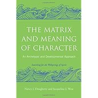 The Matrix and Meaning of Character: An Archetypal and Developmental Approach