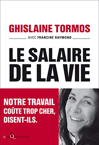 Le Salaire de la vie. Notre travail coûte trop cher, disent-ils. (NON FICTION) (French Edition) by Ghislaine Tormos