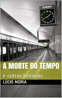 Livro A Morte do Tempo: e outras histórias