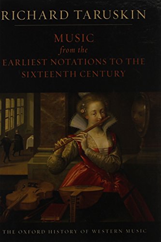 Volume 1: Music from the Earliest Notations to the Sixteenth Century: The Oxford History of Western Music