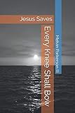 Every Knee Shall Bow: Pocket size by Melvin Parkerson III