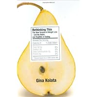 Rethinking Thin: The New Science of Weight Loss--and the Myths and Realities of Dieting