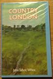 Front cover for the book Country London by John Talbot White
