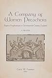 A Company of Women Preachers: Baptist Prophetesses in Seventeenth-Century England by 