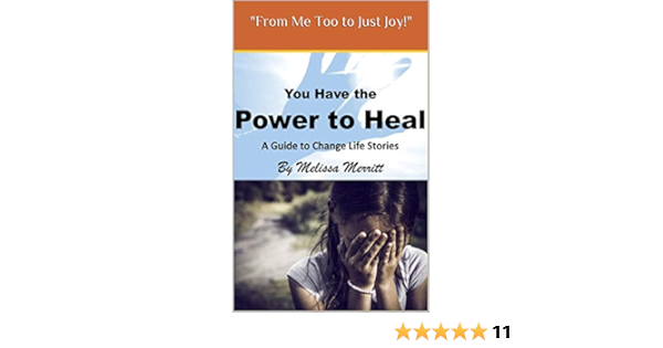You Have The Power To Heal A Guide To Change Life Stories Kindle Edition By Merritt Melissa A Halstead Tom Self Help Kindle Ebooks Amazon Com