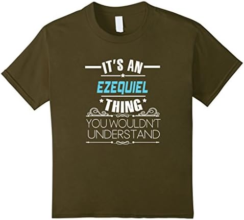 Kids It's An Ezequiel Thing, You Wouldn't Understand TShirt 8 Olive