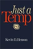 Just a Temp, Henson, Kevin D., 156639385X