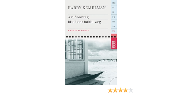 Am Sonntag Blieb Der Rabbi Weg Kriminalroman Kemelman Harry 9783499231292 Amazon Com Books