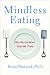 Mindless Eating: Why We Eat More Than We Think - Book by Brian Wansink