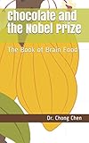Chocolate and the Nobel Prize: The Book of Brain Food (The Anchor of Our Purest Thoughts) by