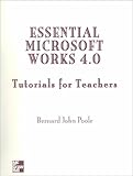 Essential Macintosh Microsoft Works : Tutorials for Teachers, Poole, Bernard J., 0697354830